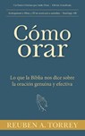 Cómo orar - Reuben A. Torrey - 9798889364252