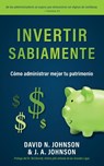 Invertir Sabiamente - David N. Johnson ; J. A. Johnson - 9798889365396