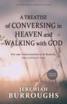 A Treatise of Conversing in Heaven and Walking with God - Jeremiah Burroughs - 9798889365556