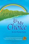 It's My Choice - Soo Myung Chung - 9798889451112