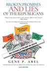 Broken Promises and Lies of the Republicans - Gene P. Abel - 9798889451266