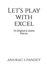 Let's Play with Excel - Anurag S - 9798889867814