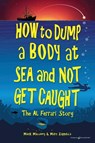 How to Dump a Body at Sea and Not Get Caught - Mack Maloney ; Marc Zappulla - 9798890220349