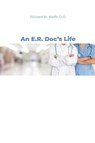 An E.R. Doc's Life - Richard W. Wolfe - 9798890271099
