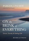 On the Brink of Everything, Revised and Updated - Parker J. Palmer - 9798890572004