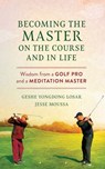 Becoming the Master on the Course and in Life - Geshe YongDong Losar ; Jesse Moussa - 9798890700308