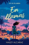 En Llamas / Up in Flames - Hailey Alcaraz - 9798890981806