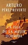 La Isla de la Mujer Dormida / Island of the Sleeping Woman - Arturo Pérez Reverte - 9798890982643