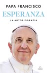 Papa Francisco: Esperanza. La Autobiografía: Memorias del Pa - Papa Francisco - 9798890983237