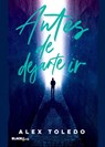 Antes de dejarte ir / Before I Let You Go - Alex Toledo - 9798890986818