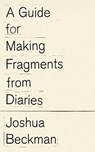 A Guide for Making Fragments from Diaries - Joshua Beckman - 9798891060418