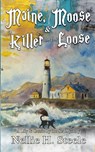 Maine, Moose & a Killer on the Loose - Nellie H. Steele - 9798891150515