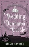 Wedding at Dunhaven Castle - Nellie H. Steele - 9798891150744