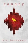 Canary - Nic Bettauer - 9798891327269