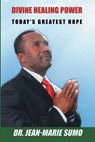 DIVINE HEALING POWER - Jean-Marie Sumo - 9798891941144