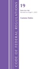 Code of Federal Regulations, Title 19 Customs Duties 0 - 140, Revised as of April 1, 2025 - Office of the Federal Register (U.S.) - 9798892058032