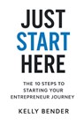 JUST START HERE - Kelly Bender - 9798892215084