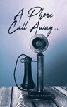 A Phone Call Away... - Molly Brown - 9798892219013