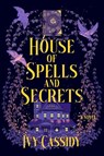 House of Spells and Secrets - Ivy Cassidy - 9798892424202