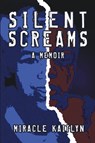 SILENT SCREAMS - Miracle Kaitlyn - 9798892851862