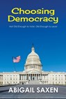 Choosing Democracy - Abigail Saxen - 9798892852739