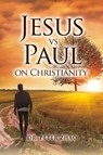 Jesus vs Paul on Christianity - Peter Zhao - 9798892852876