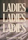 Ladies, Ladies, Ladies - Kristen Zory King - 9798892926775