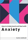 Barrage, R: How to Understand and Deal with Anxiety - Rasha Barrage - 9798893030204