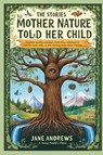 The Stories Mother Nature Told Her Child - Jane Andrews - 9798893400724