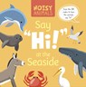 Noisy Animals Say ‘Hi!’ at the Seaside - Madeline Tyler - 9798893590180