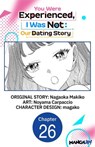 You Were Experienced, I Was Not: Our Dating Story #026 - Nagaoka Makiko ; Noyama Carpaccio ; magako - 9798893706895