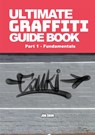 Ultimate Graffiti Guide Book Part 1 - Fundamentals - Jon Grim - 9798893724356