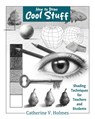 How to Draw Cool Stuff: Shading Techniques for Teachers and Students - Catherine V. Holmes - 9798894410067
