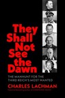 They Shall Not See the Dawn - Charles Lachman - 9798895151068