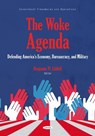 The Woke Agenda: Defending America's Economy, Bureaucracy, and Military - Benjamin W. Liddell - 9798895308950