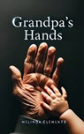 Grandpa's Hands - Melinda Clements - 9798895312889