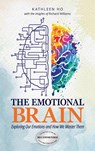 The Emotional Brain - Kathleen Ho - 9798895314685