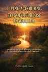 Living According To God's Purpose in Your Life - Dawn Cobb-Fossnes - 9798895315118