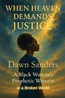 When Heaven Demands Justice - Dawn Sanders - 9798895320914