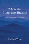 When the Mountains Breathe - TaeHun Yoon - 9798895320976
