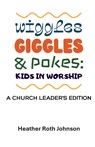 Wiggles, Giggles, and Pokes - Heather Roth Johson - 9798895320990
