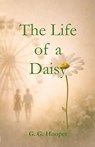 The Life of a Daisy - G. G. Hooper - 9798895321133