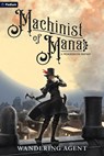 Machinist of Mana - Wandering Agent - 9798895398753