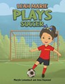 Leah Marie Plays Soccer - Marylin Leinenbach ; Anne Raymond - 9798895437421