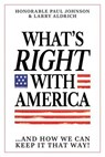 What's Right with America - Hon. Paul Johnson ; Larry Aldrich - 9798895650561