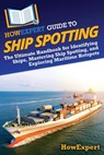 HowExpert Guide to Ship Spotting - Howexpert - 9798895731635