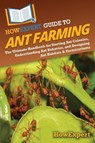 HowExpert Guide to Ant Farming - Howexpert - 9798895731666