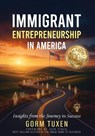Immigrant Entrepreneurship in America: Insights from the Journey to Success - Gorm Tuxen - 9798895761755