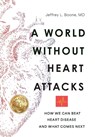 A World Without Heart Attacks - Jeffrey Boone - 9798895761908
