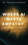 Where AI Meets Empathy - Towanna Burrous - 9798895762165